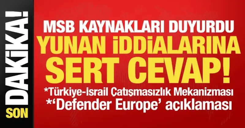 MSB kaynaklarından son dakika açıklaması!