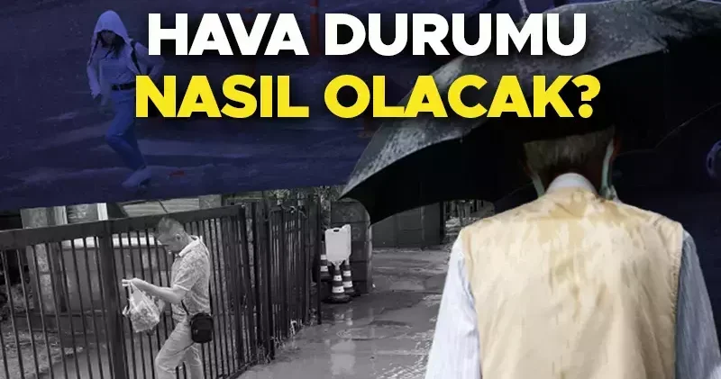 Hava durumu tahminleri il il 23 Mayıs 2025 Yarın hava nasıl olacak, İstanbul da yağmur var mı? Meteoroloji den yeni hafta uyarısı: Sağanak yağış geliyor!