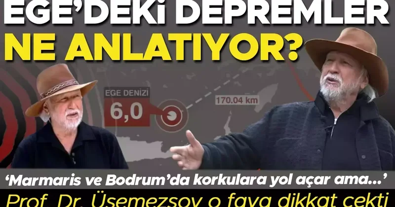 Prof. Dr. Şener Üşemezsoy dan önemli detaylar: Ege deki depremler ne anlatıyor? ‘Marmaris ve Bodrum’da korkulara yol açar ama…’