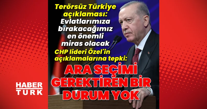 Son dakika: Cumhurbaşkanı Erdoğan: Evlatlarımıza bırakacağımız en önemli miras Terörsüz Türkiye olacak Son dakika haberleri