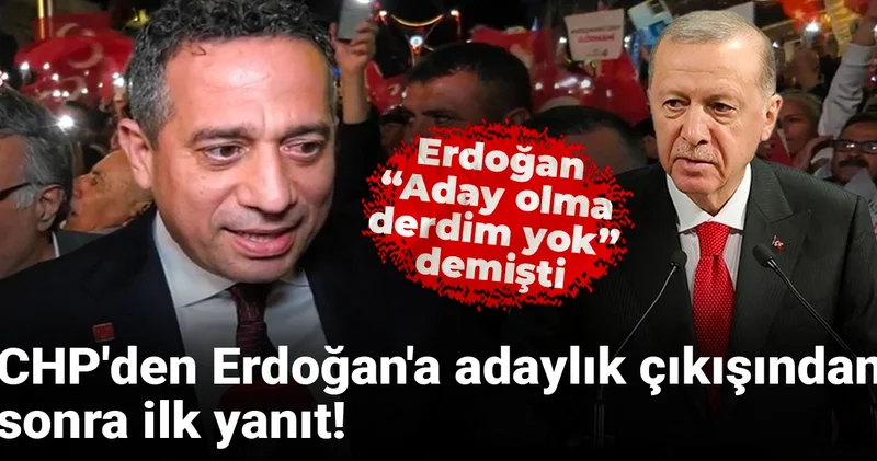 Erdoğan ın aday olma derdim yok sözlerine CHP den ilk yanıt