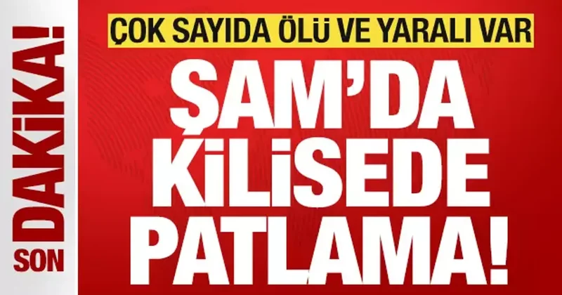 Son dakika: Şam da kilisede şiddetli patlama: Çok sayıda ölü ve yaralı var