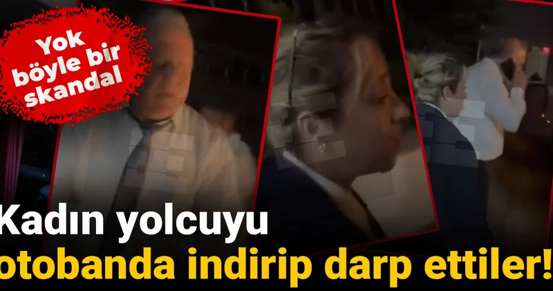 Yok böyle bir skandal! Kadın yolcuyu otobanda indirip darp ettiler