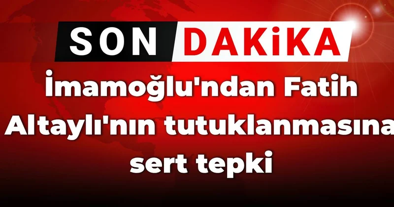 SON DAKİKA! İmamoğlu ndan Fatih Altaylı nın tutuklanmasına sert tepki