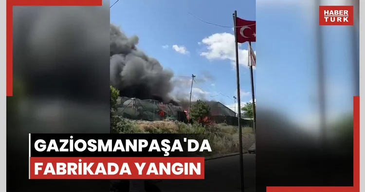 Gaziosmanpaşa da fabrikada yangın