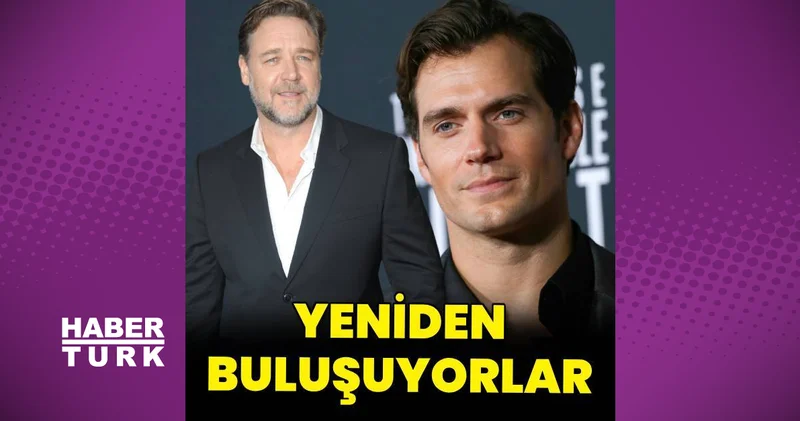 Russell Crowe ve Henry Cavill yeniden aynı projede magazin haberleri