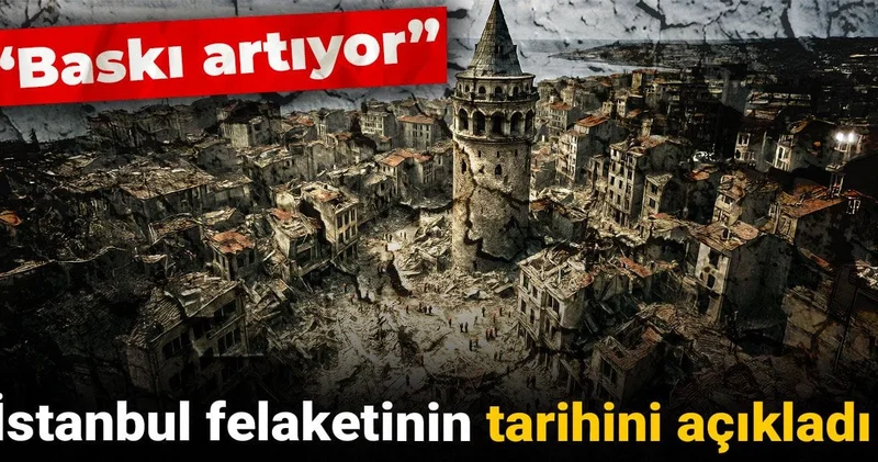 İstanbul felaketinin tarihini açıkladı: Baskı artıyor