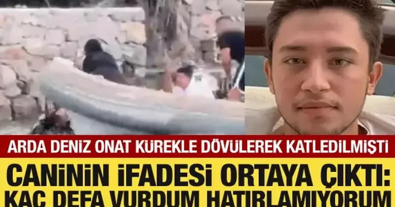 Arda Deniz Onat cinayeti! O caninin ifadesi ortaya çıktı: Kaç defa vurdum hatırlamıyorum