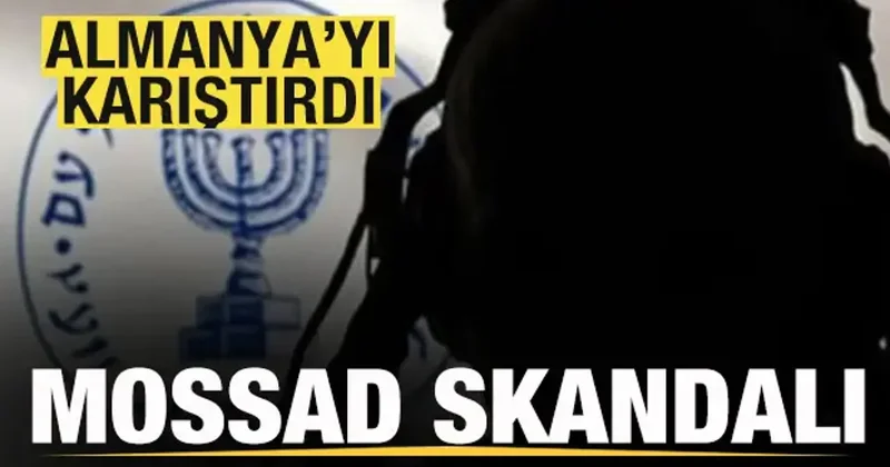 Mossad skandalı! Almanya yı karıştırdı