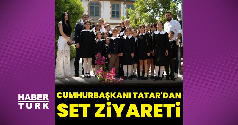 Cumhurbaşkanı Ersin Tatar dan set ziyareti Magazin haberleri