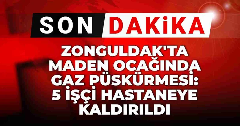 Son dakika Zonguldak ta maden ocağında gaz püskürmesi: 5 işçi hastaneye kaldırıldı
