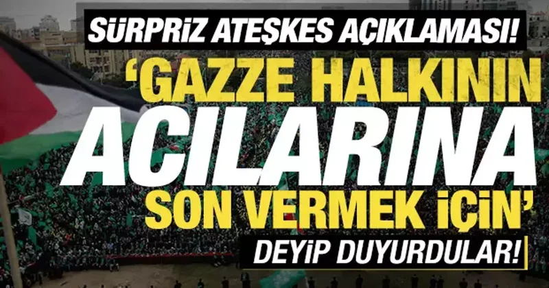 Gazze halkının acılarına son vermek için deyip duyurdular! Sürpriz ateşkes açıklaması