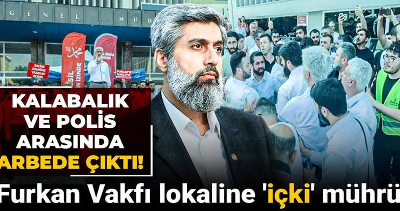 Furkan Vakfı lokaline içki mührü: Kalabalık ve polis arasında arbede çıktı!