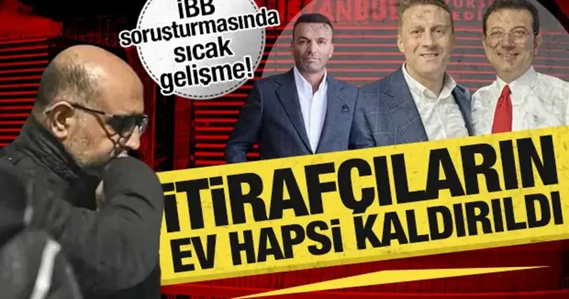 İBB soruşturmasında sıcak gelişme: 2 ismin ev hapsi kaldırıldı!