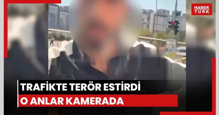 Trafikte terör estiren şahıs yakalandı