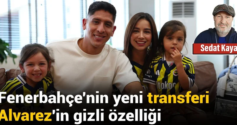 Fenerbahçe nin yeni transferi Alvarez in gizli özelliği: Sedat Kaya açıkladı