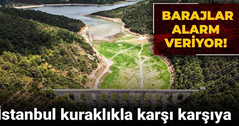 İstanbul kuraklıkla karşı karşıya!