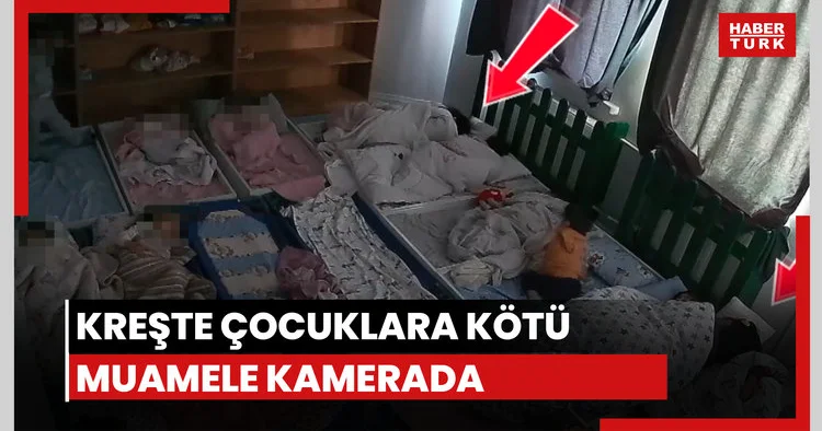 Kreşte çocuklara kötü muamele!