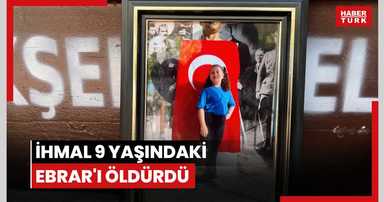İhmal 9 yaşındaki Ebrar ı öldürdü
