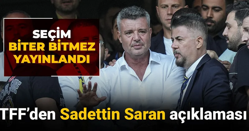 TFF den Sadettin Saran açıklaması: Seçim biter bitmez yayınlandı