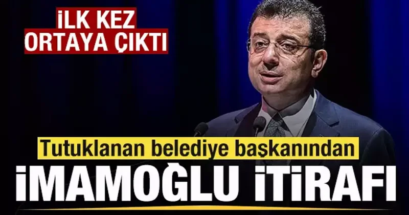 Tutuklanan belediye başkanı Hasan Mutlu dan İmamoğlu itirafı! İlk kez ortaya çıktı