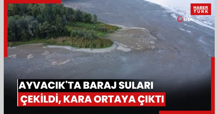 Saklı cennet Ayvacık ta baraj suları çekildi, kara ortaya çıktı