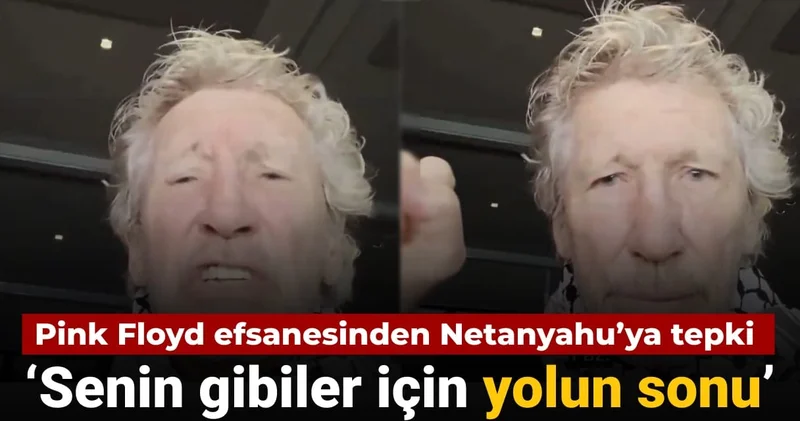 Roger Waters tan Netanyahu ya soykırım tepkisi: Senin gibiler için yolun sonu