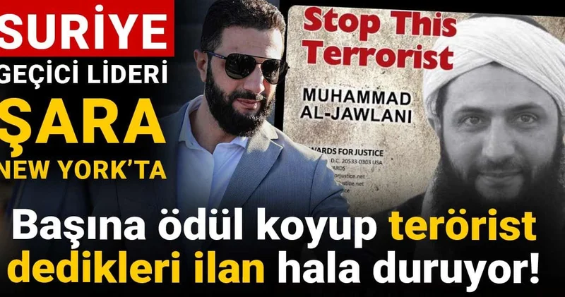 Başına ödül koyup terörist dedikleri ilan hala duruyor! Suriye geçici lideri Şara New York’ta