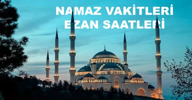 DİYANET CUMA NAMAZI VAKİTLERİ 23 Mayıs Cuma Ezan kaçta okunacak? İstanbul, Ankara, İzmir, imsak vakitleri sabah, öğle, ikindi, akşam, yatsı namazı ezan saatleri... Son Dakika Haberleri