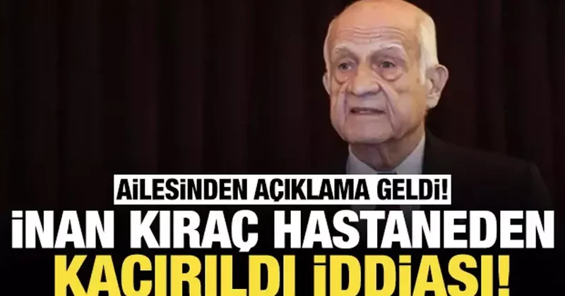 Ünlü iş insanı İnan Kıraç hastaneden kaçırıldı iddiası: Aileden açıklama geldi!