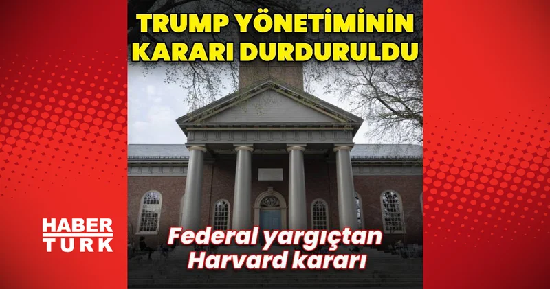 ABD de yargıç Trump yönetiminin Harvard kararını durdurdu Dış Haberler