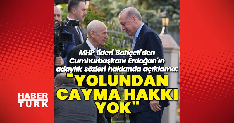 Son dakika: MHP lideri Bahçeli den Cumhurbaşkanı Erdoğan ın adaylık sözleri hakkında açıklama Son dakika haberleri