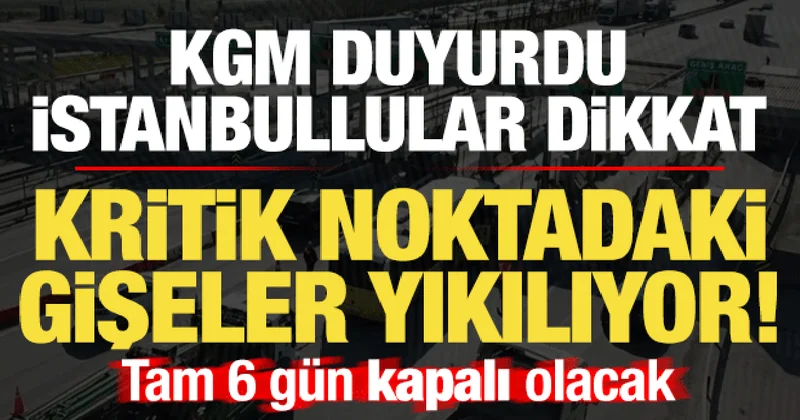 İstanbul da sürücüler dikkat! Avcılar gişeleri yıkılıyor, tam 6 gün kapalı olacak...