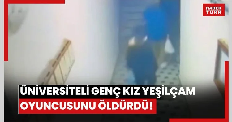 Üniversiteli genç kız Yeşilçam oyuncusunu öldürdü!