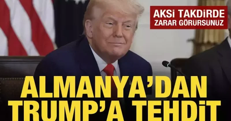 Almanya dan Trump a tehdit: Aksi takdirde iki taraf da zarar görür