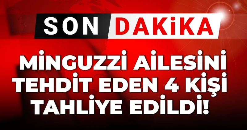 Son dakika Minguzzi ailesini tehdit eden 4 kişi tahliye edildi