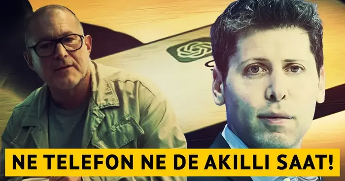 Ne telefon olacak ne de akıllı saat! OpenAI ın ilk cihazı yolda: Geleneksel cihaz anlayışını değiştirecek