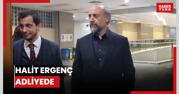 Halit Ergenç adliyede