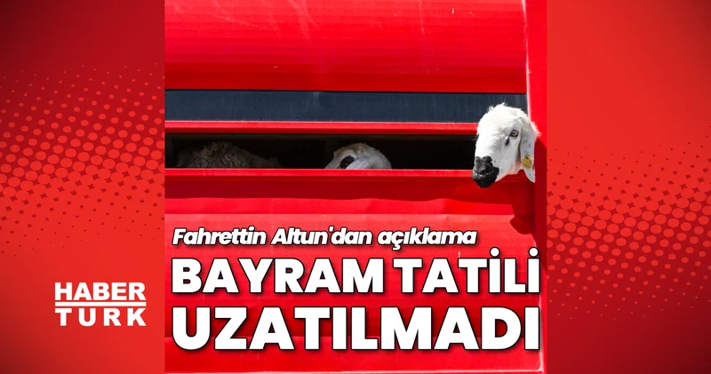 Son dakika: Kurban Bayramı tatili uzatıldı mı? Fahrettin Altun dan açıklama Bayram tatili kaç gün?
