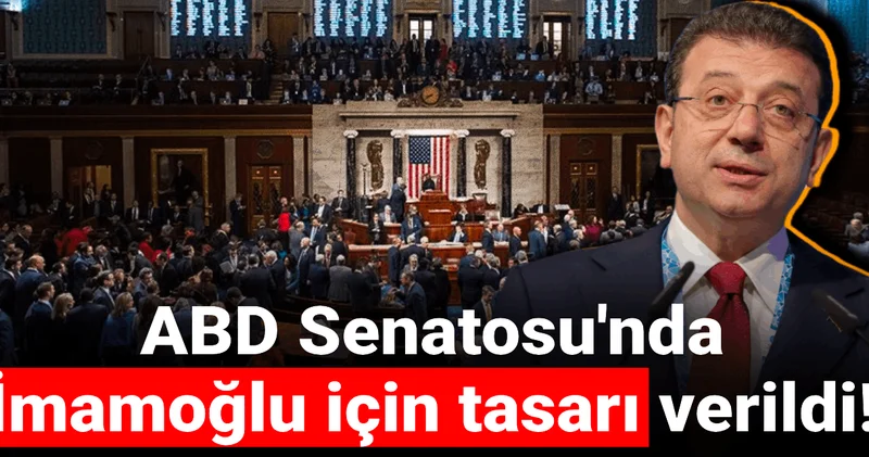 ABD Senatosu nda İmamoğlu için tasarı verildi! Kabul edilemez!