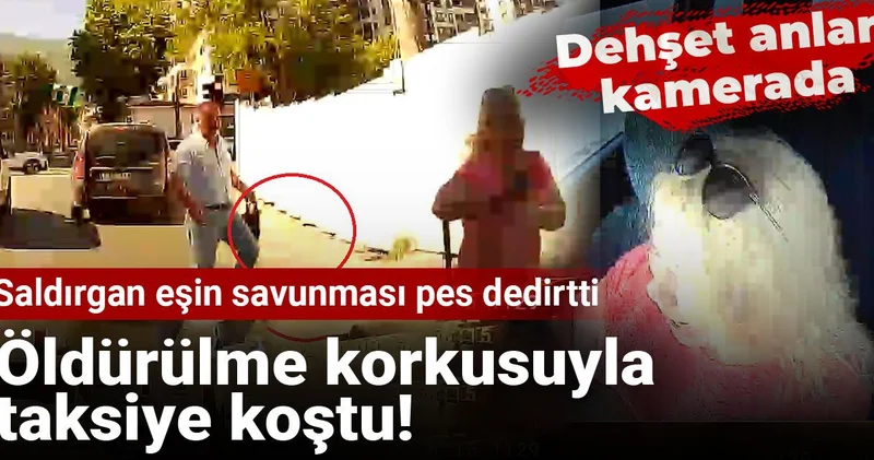 Öldürülme korkusuyla taksiye koştu! Saldırgan eşin savunması pes dedirtti