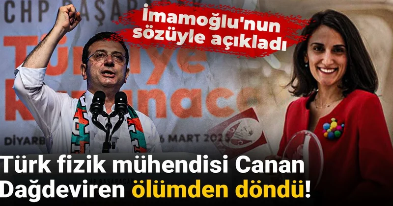 Türk fizik mühendisi Canan Dağdeviren ölümden döndü! İmamoğlu nun sözüyle açıkladı
