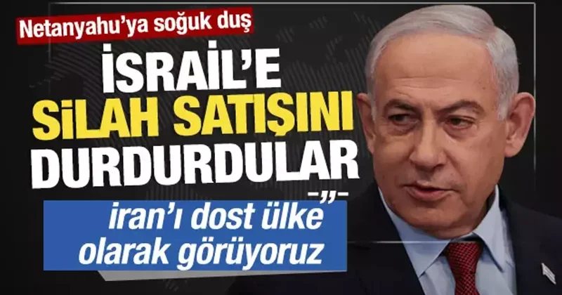 Netanyahu ya soğuk duş: İran a saldıran İsrail e mühimmat satışını durdurdular!