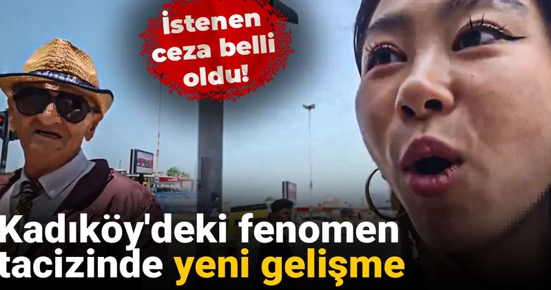 Kadıköy deki fenomen tacizinde yeni gelişme: İstenen ceza belli oldu!