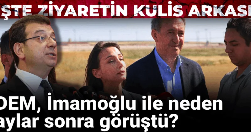 DEM, İmamoğlu ile neden aylar sonra görüştü? İşte ziyaretin kulis arkası