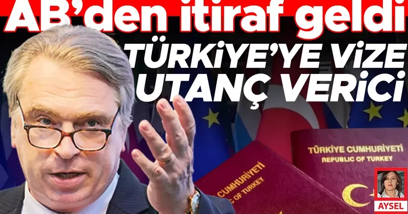 AB itirafı: Türkiye’ye vize utanç verici