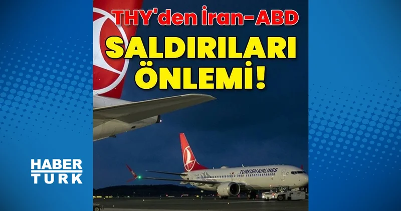 THY den İran ABD saldırıları önlemi! İş Yaşam Haberleri