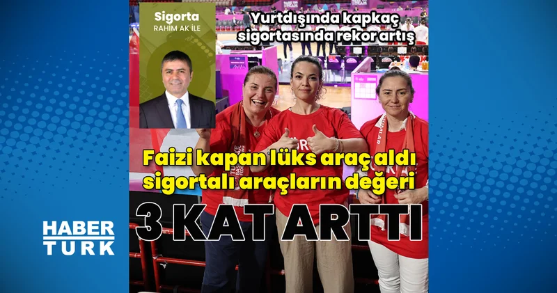 Zengin sayısı arttı ortalama sigortalı araç değerleri 3 kat arttı Sigorta Haberleri