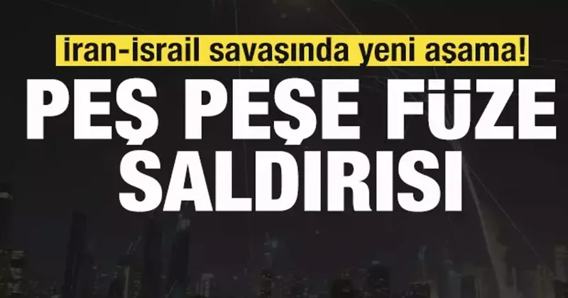İran İsrail savaşında yeni aşama! Füzeler peş peşe ateşlendi!