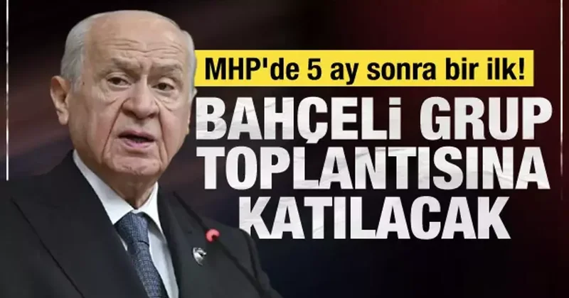 Bahçeli, 5 ay sonra ilk kez MHP Meclis Grup Toplantısı na katılacak